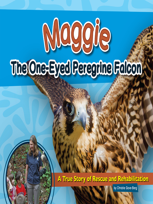 Title details for Maggie the One-Eyed Peregrine Falcon by Christie Gove-Berg - Available
